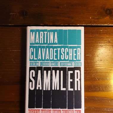  Martina Clavadetscher: Sammler. Erzählung