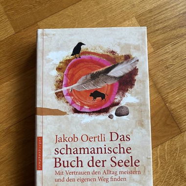 Das schamanische Buch der Seele von Jakob Oertli