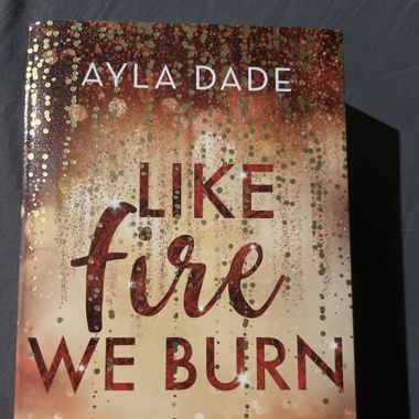 Like Fire we Burn, Ayla Dade