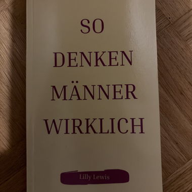 So denken Männer wirklich – Lilly Lewis