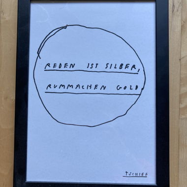 Bild von Tschief "Reden ist Silber,Rummachen Gold"