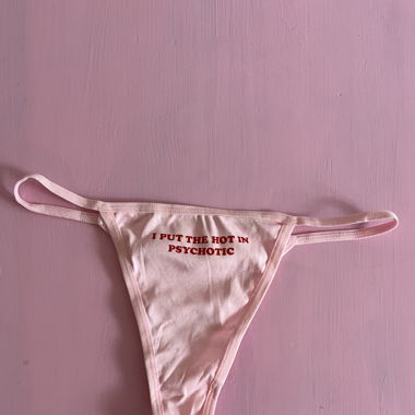 „I put the hot in psychotic“ Y2K thong🍒