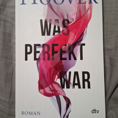 Colleen Hoover – Was perfekt war (Novel)
