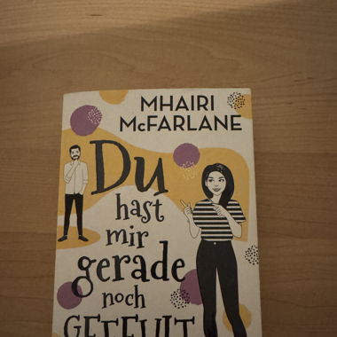 Du hast mir gerade noch gefehlt - Mhairi McFarlane