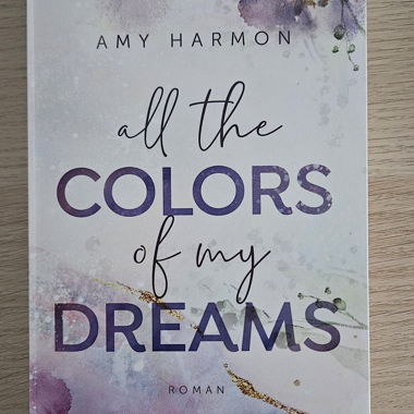 All the colors of my dreams von Amy Harmon