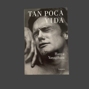 Tan Poca Vida - Hanya Yanagihara