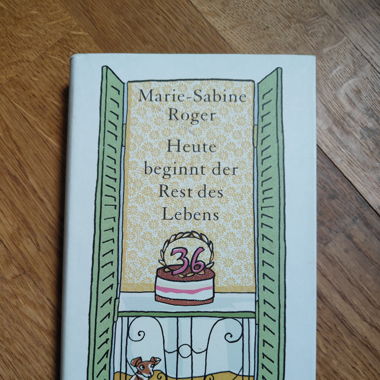 Heute beginnt der Rest des Lebens - Marie-S. Roger