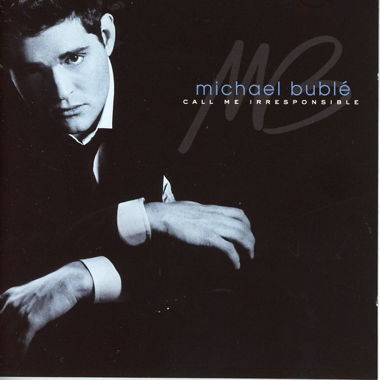 CD - MICHAEL BUBLE Call Me Irresponsible
