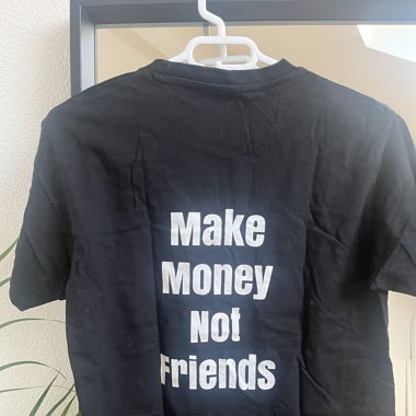 T-SHIRT MAKE MONEY NOT FRIENDS 