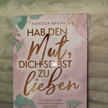 Hab den Mut dich selbst zu Lieben Buch