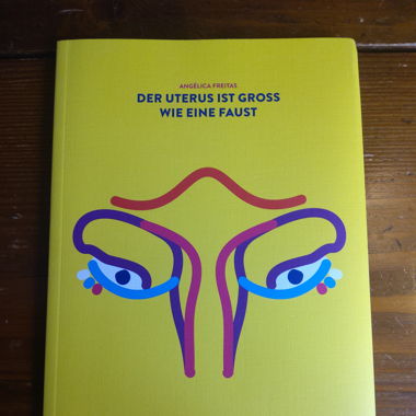 AngélicaFreitas Der Uterus ist groß wie eine Faust