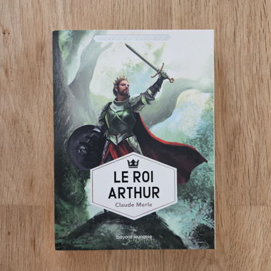 Le Roi Arthur - Claude Merle