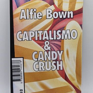 CAPITALISMO & CANDY CRUSH - Alfie Brown