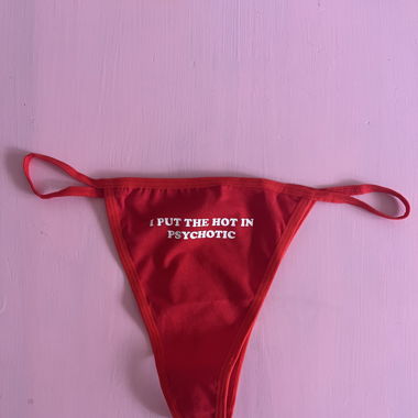 ‘I put the hot in psychotic “ Y2K thong🍒