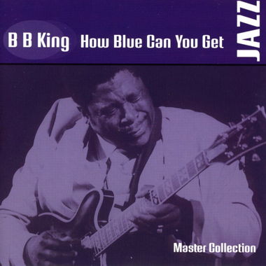 CD - B. B. KING How Blue Can You Get