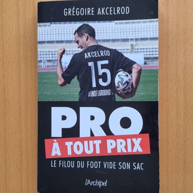 Pro à tout prix - Grégoire Akcelrod