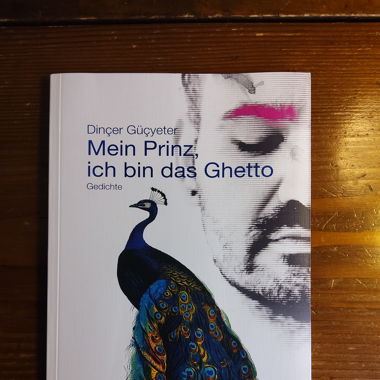 Dinçer Güçyeter: Mein Prinz, ich bin das Ghetto