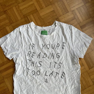 If you‘re reading this it‘s too late Drake Shirt