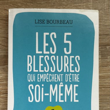 Les 5 blessures… / Lise Bourbeau