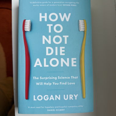 How To Not Die Alone von Logan Ury