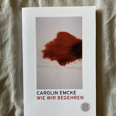 Carolin Emcke - Wie wir begehren