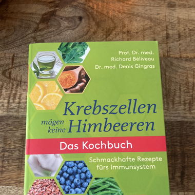 Krebszellen mögen keine Himbeeren (das Kochbuch)