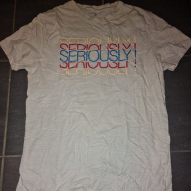 T-shirt "Seriously"