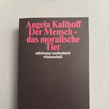 Angela Kallhoff, Der Mensch - das moralische Tier