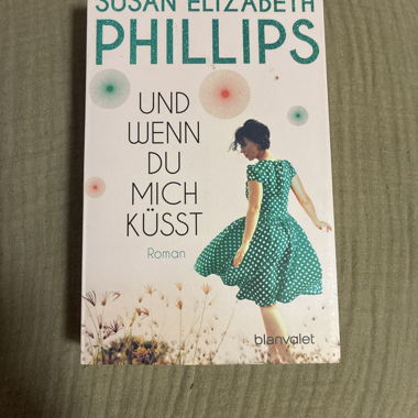 Susan Elizabeth Phillips und wenn du mich Küsst