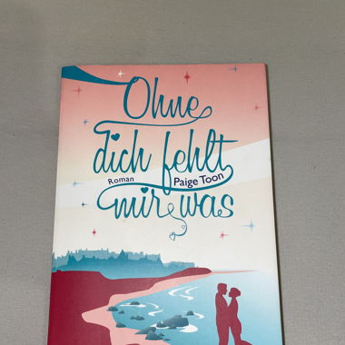 Ohne dich fehlt mir was (von Paige Toon)