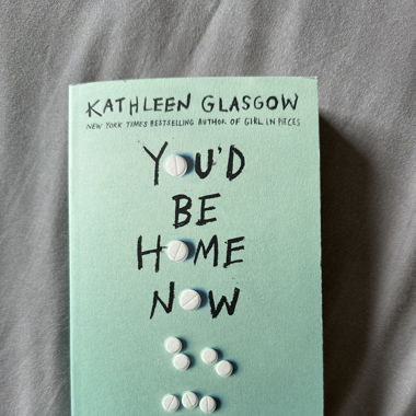 You‘d be home now - Kathleen Glasgow