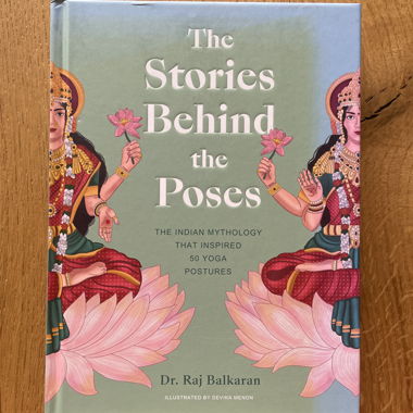The Stories Behind the Poses von Dr. Raj Balkaran