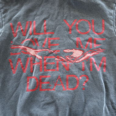 Felpa grafica «WILL YOU LOVE ME WHEN IM DEAD?»