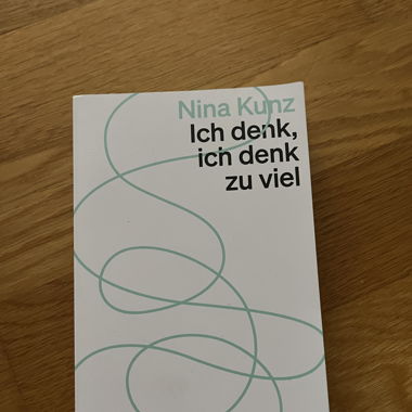 “Ich denk, ich denk zu viel” von Nina Kunz