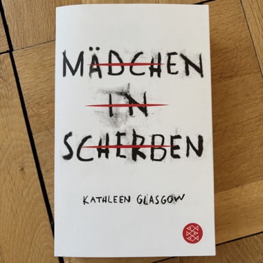 Mädchen in Scherben by Kathleen Glasgow